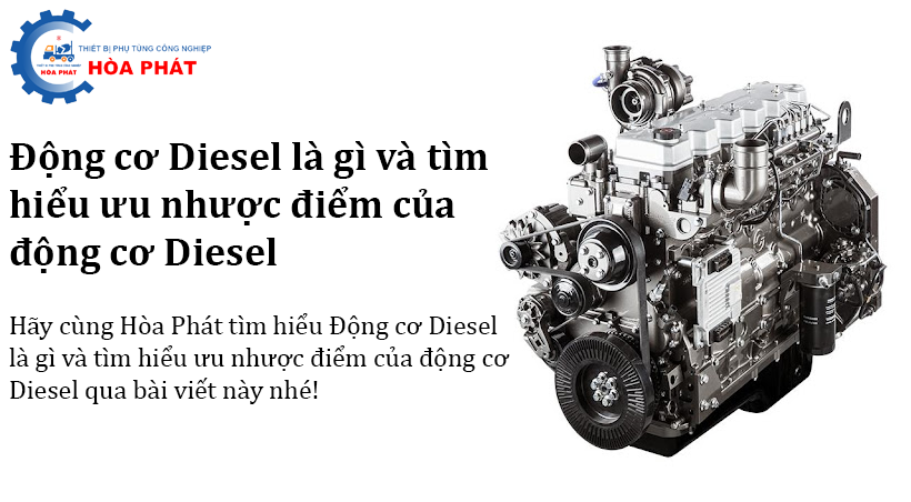 Động cơ Diesel là gì và tìm hiểu ưu nhược điểm của động cơ Diesel