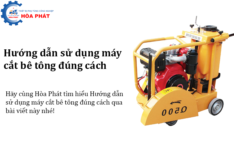Hướng dẫn sử dụng máy cắt bê tông đúng cách