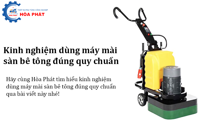 Kinh nghiệm dùng máy mài sàn bê tông đúng quy chuẩn