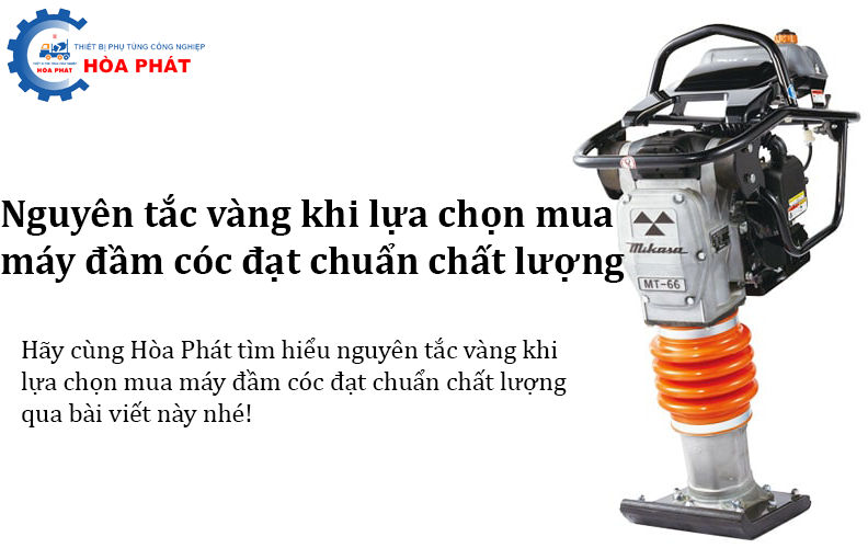 Nguyên tắc vàng khi lựa chọn mua máy đầm cóc đạt chuẩn chất lượng