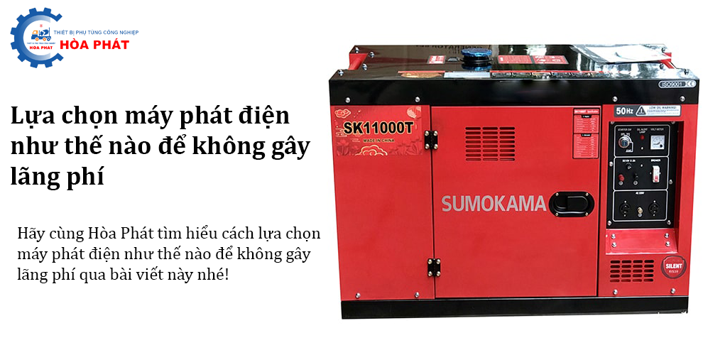 Lựa chọn máy phát điện như thế nào để không gây lãng phí