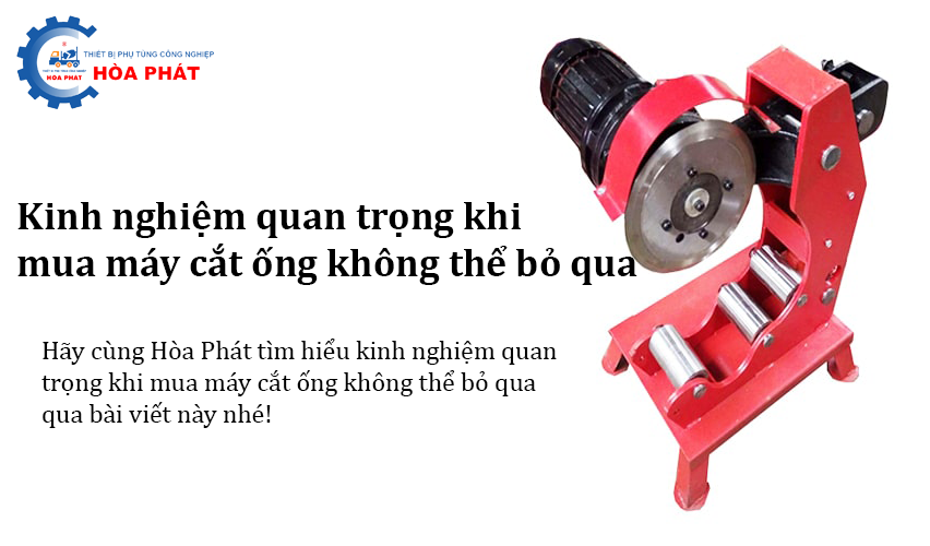 Kinh nghiệm quan trọng khi mua máy cắt ống không thể bỏ qua