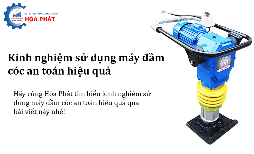 Kinh nghiệm sử dụng máy đầm cóc an toàn hiệu quả