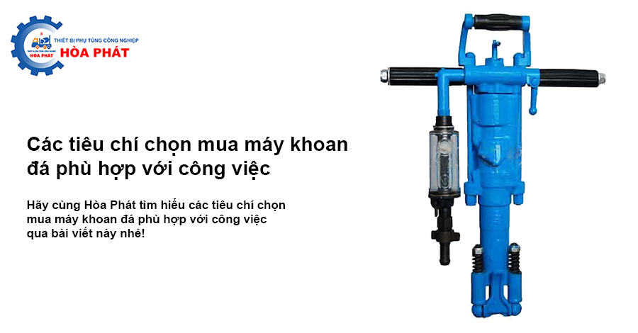 Các tiêu chí chọn mua máy khoan đá phù hợp với công việc