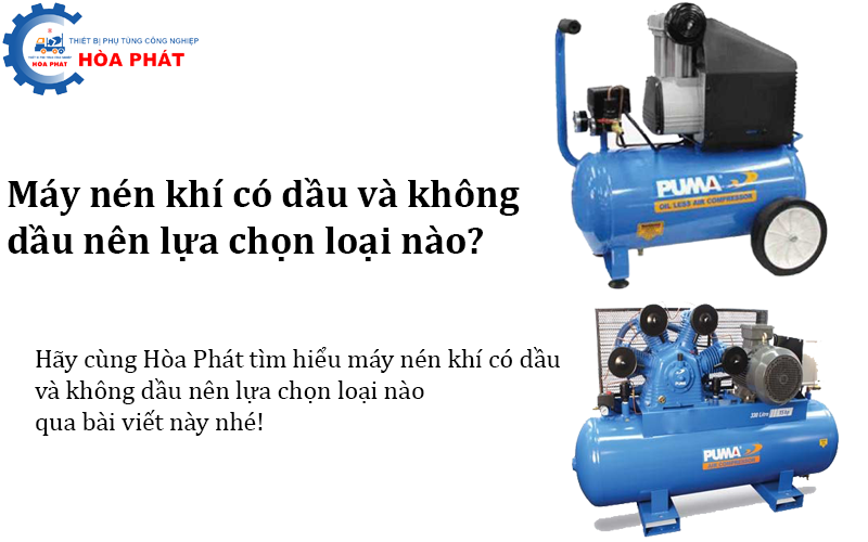 Máy nén khí có dầu và không dầu nên lựa chọn loại nào?