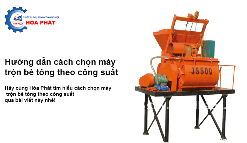 Hướng dẫn cách chọn máy trộn bê tông theo công suất