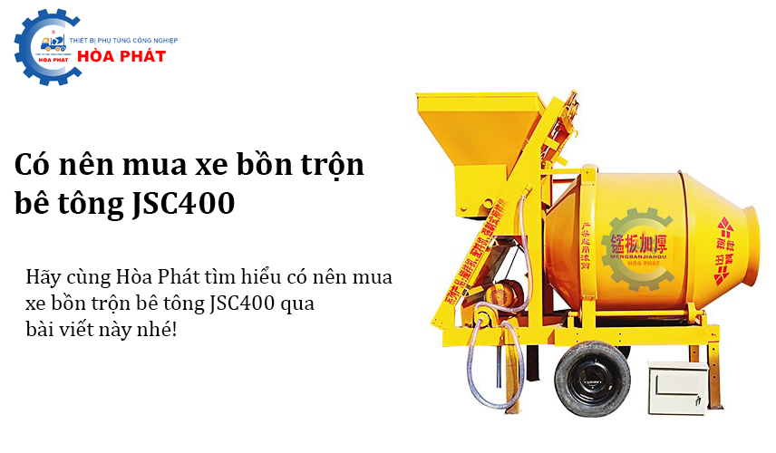 Có nên mua xe bồn trộn bê tông JSC400?