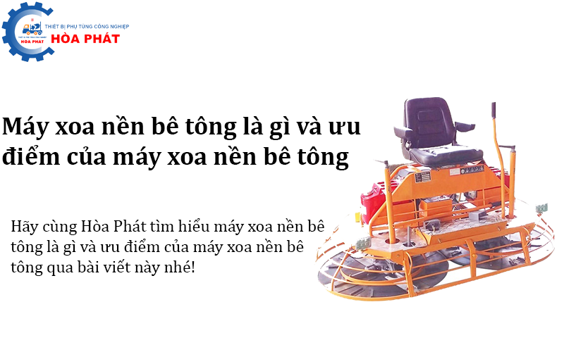 Máy xoa nền bê tông là gì và ưu điểm của máy xoa nền bê tông?