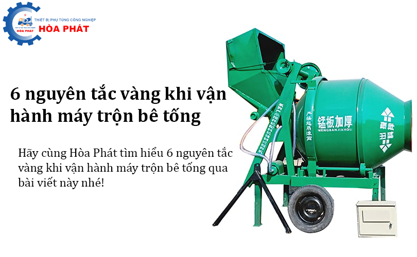 6 nguyên tắc vàng khi vận hành máy trộn bê tông