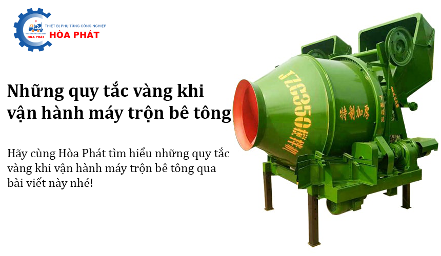 Những quy tắc vàng khi vận hành máy trộn bê tông