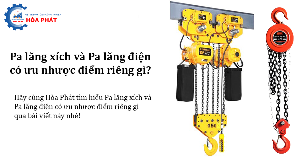 Pa lăng xích và Pa lăng điện có ưu nhược điểm riêng gì?