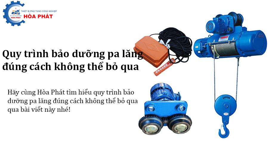 Quy trình bảo dưỡng pa lăng đúng cách không thể bỏ qua