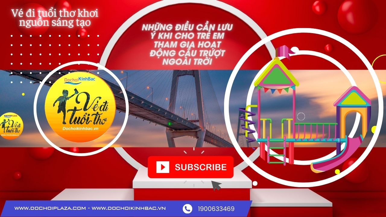 [Khu vui chơi giải trí] Những điều cần lưu ý khi cho trẻ tham gia hoạt động liên hoàn cầu trượt ngoài trời