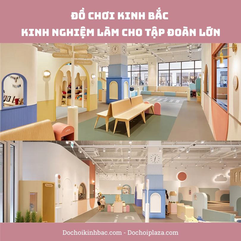 Đồ Chơi Kinh Bắc – Kinh nghiệm làm cho tập đoàn lớn: Điều mà không phải đơn vị nào cũng có