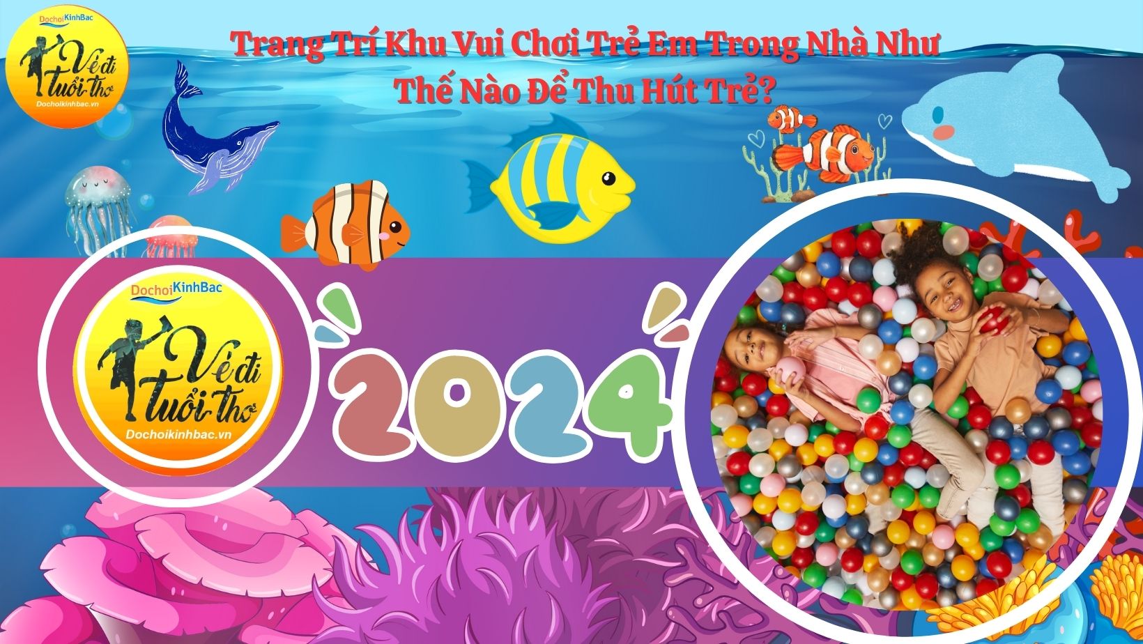 Trang Trí Khu Vui Chơi Trẻ Em Trong Nhà Như Thế Nào Để Thu Hút Trẻ?