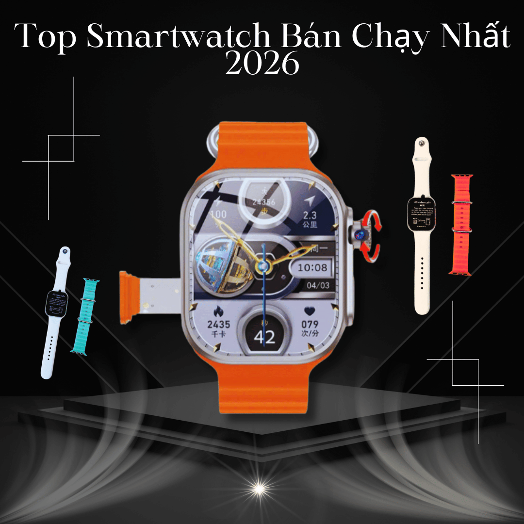 Top Smartwatch Bán Chạy Nhất 2026