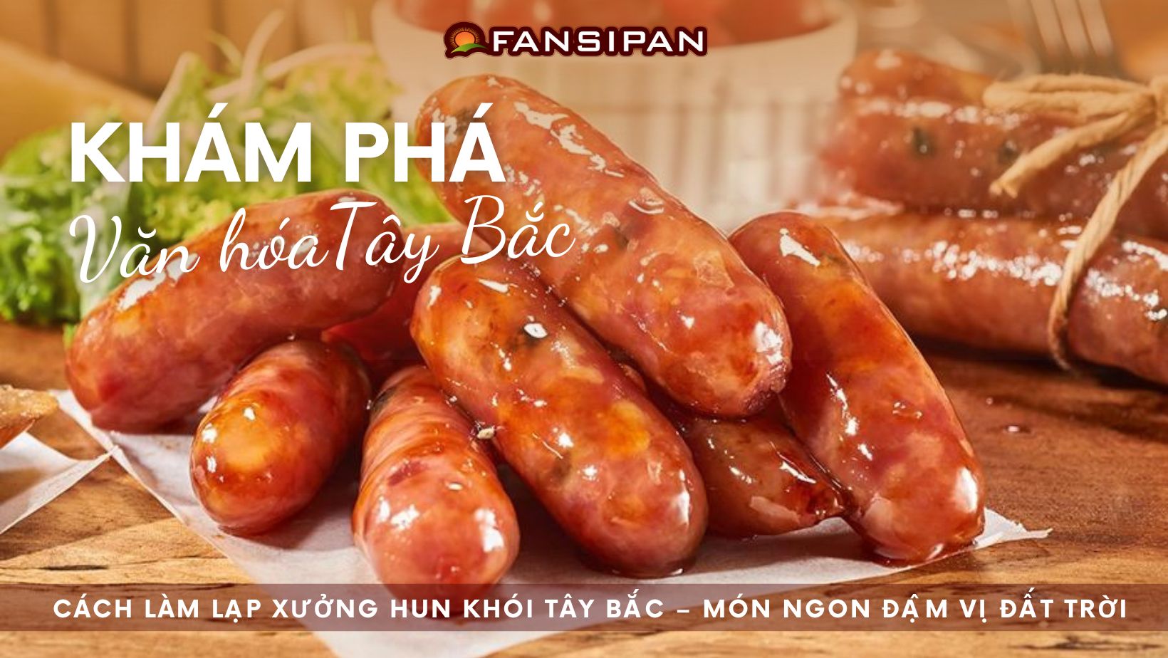 Cách làm lạp xưởng hun khói Tây Bắc – Món ngon đậm vị đất trời