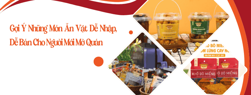 Gợi Ý Những Món Ăn Vặt Dễ Nhập, Dễ Bán Cho Người Mới Mở Quán