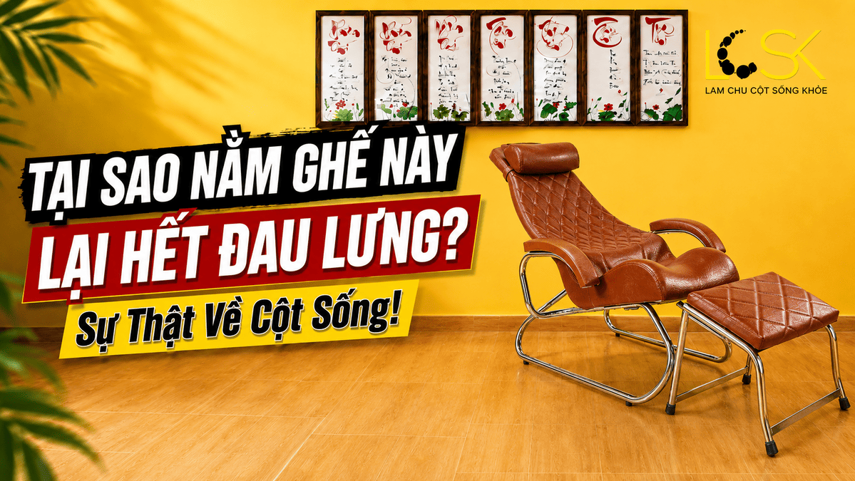 TẠI SAO NẰM GHẾ NÀY LẠI HẾT ĐAU LƯNG? Sự Thật Về Cột Sống!