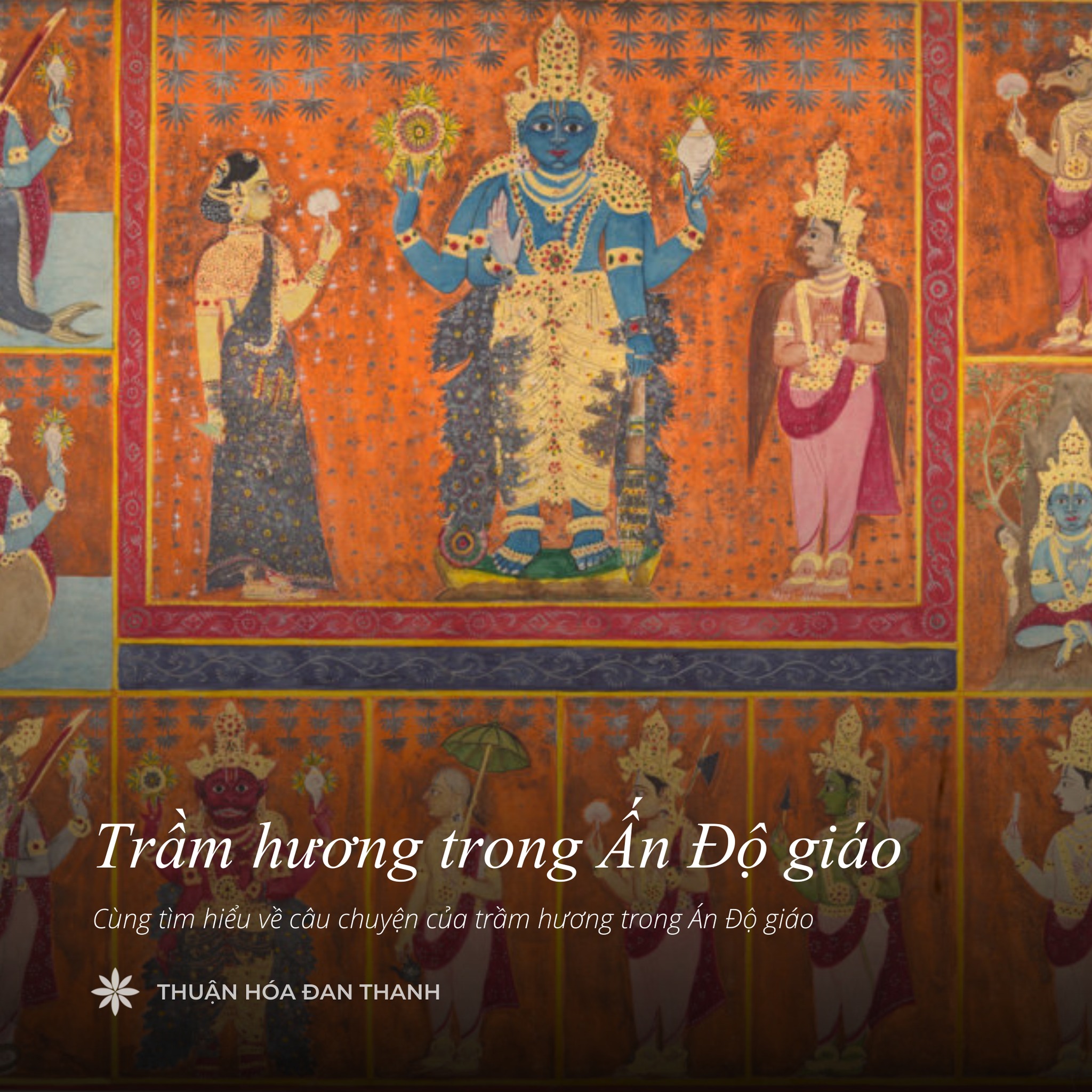 TRẦM HƯƠNG TRONG ẤN ĐỘ GIÁO - BIỂU TƯỢNG CỦA SỰ KÍNH TRỌNG VÀ XA HOA