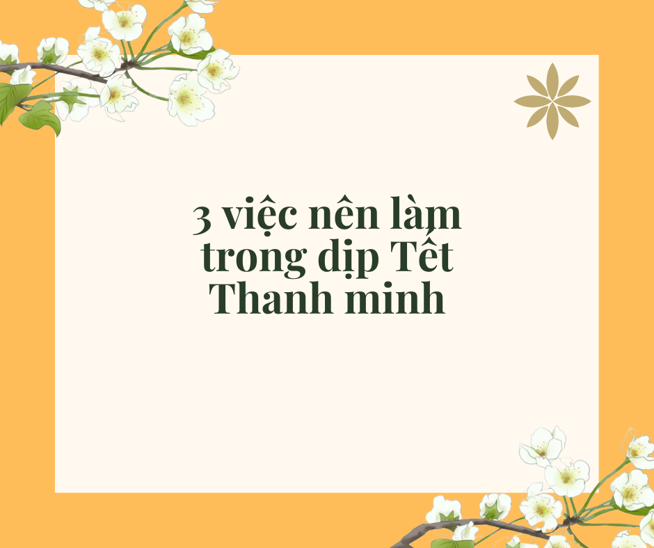TẾT THANH MINH CẦN LÀM NHỮNG GÌ?