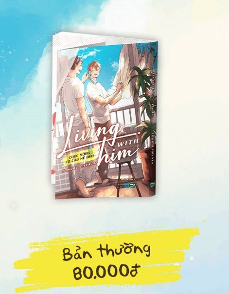 LIVING WITH HIM - CUỘC SỐNG CÓ CẬU KỀ BÊN [THƯỜNG]
