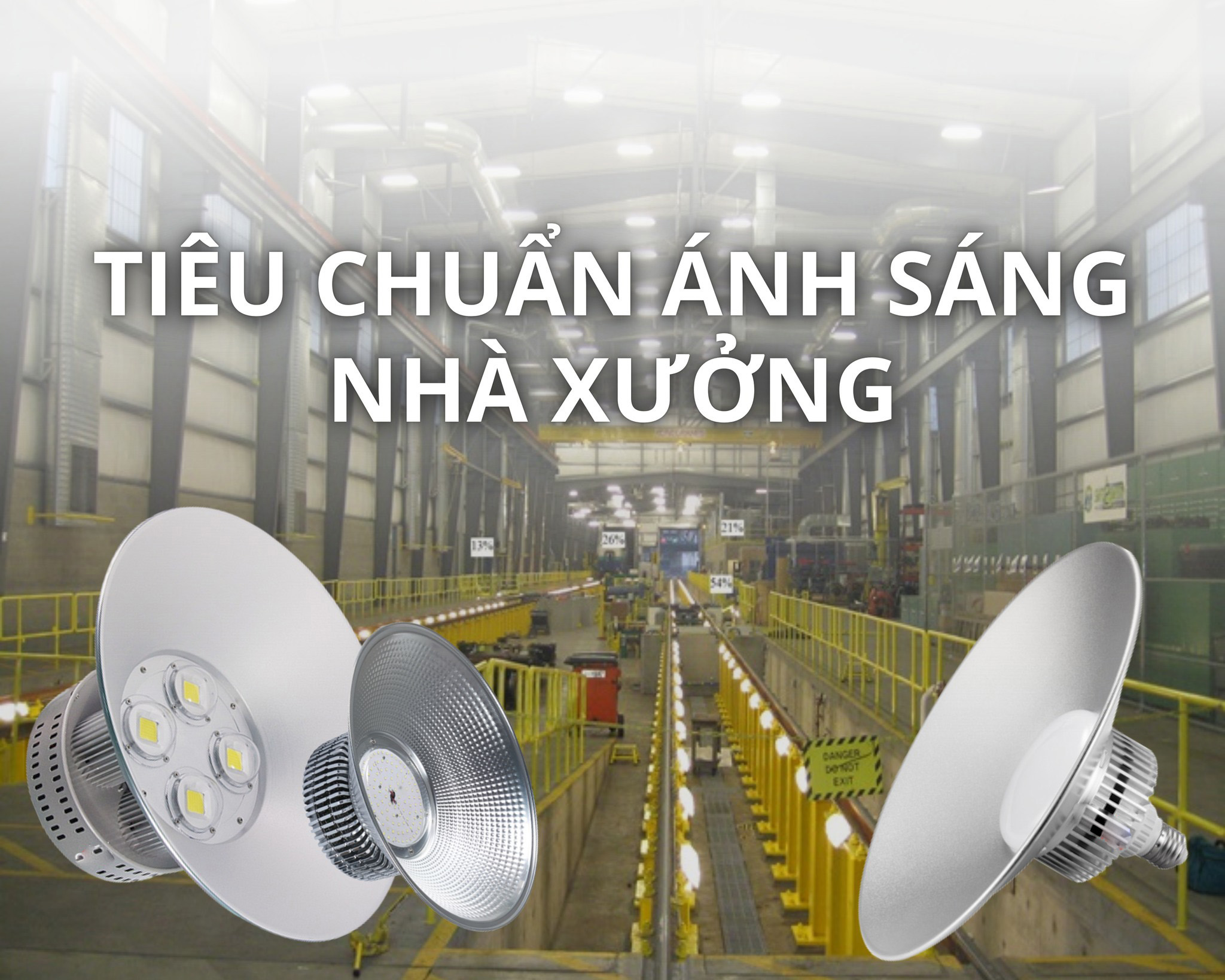 CÁC GIẢI PHÁP CHIẾU SÁNG NHÀ MÁY, NHÀ XƯỞNG, NHÀ KHO