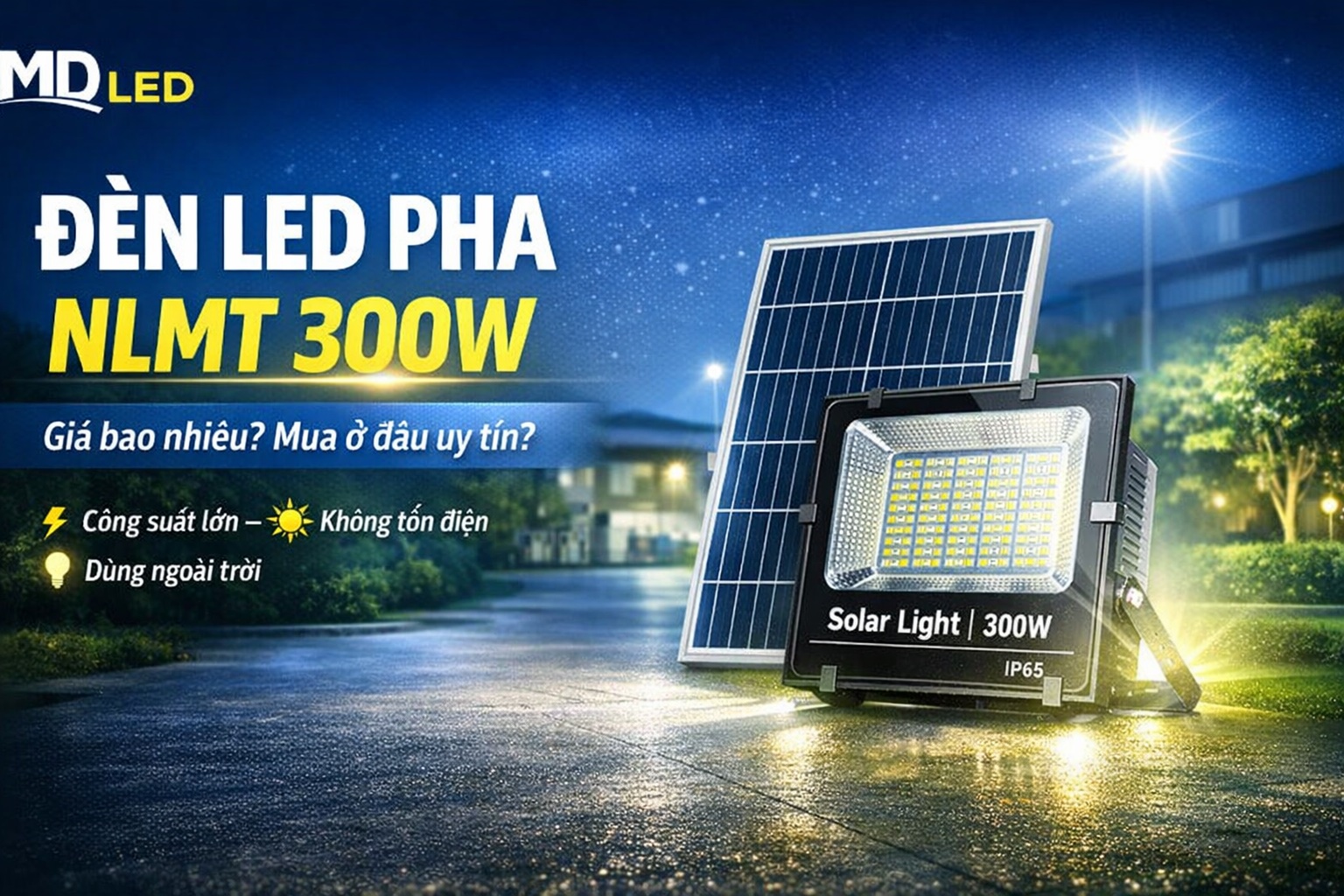 Đèn LED Pha NLMT 300W Giá Bao Nhiêu? Mua Ở Đâu Uy Tín?