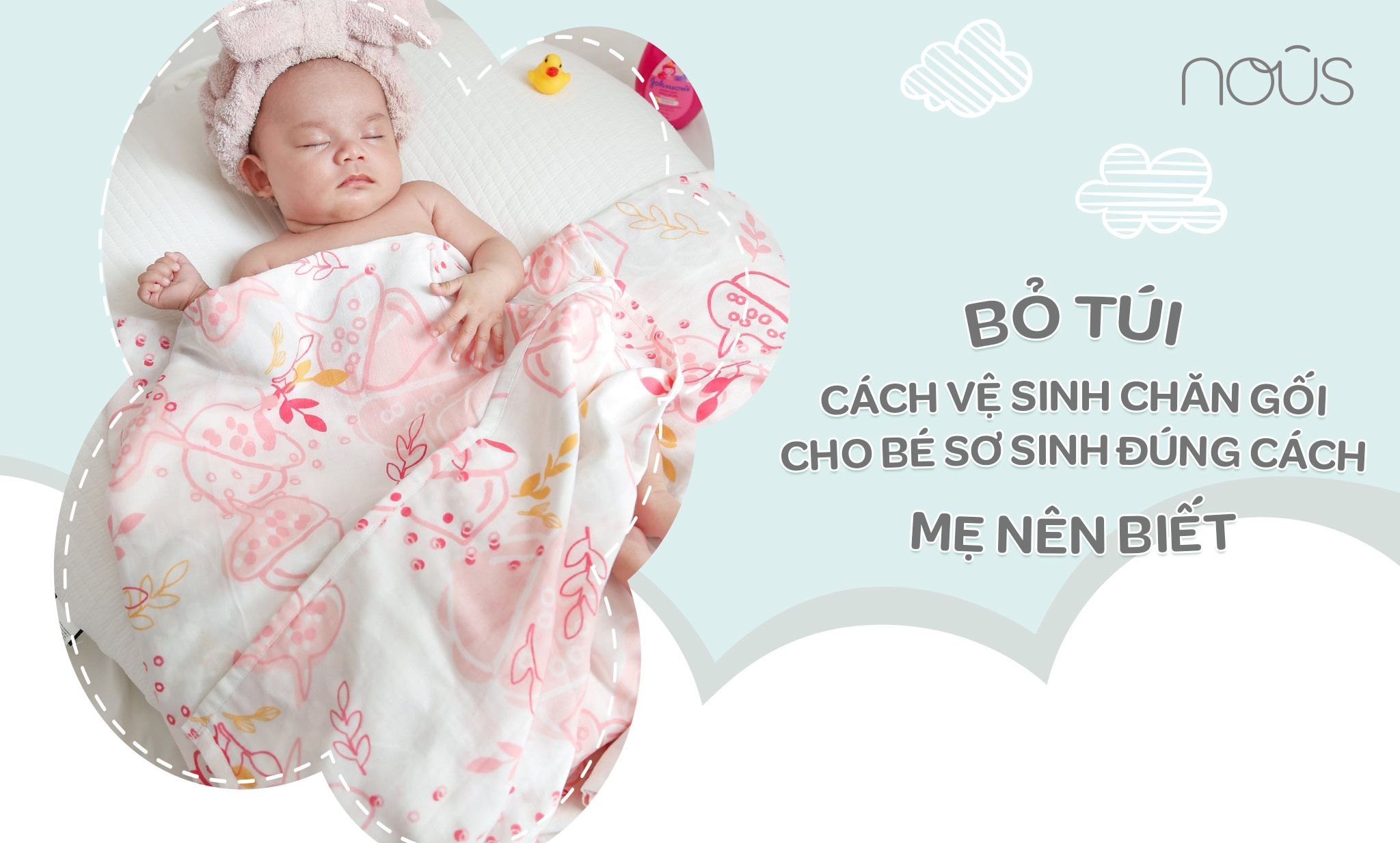 Bỏ túi cách vệ sinh chăn gối cho bé sơ sinh đúng cách mẹ nên biết Bỏ túi cách vệ sinh chăn gối cho bé sơ sinh đúng cách mẹ nên biết