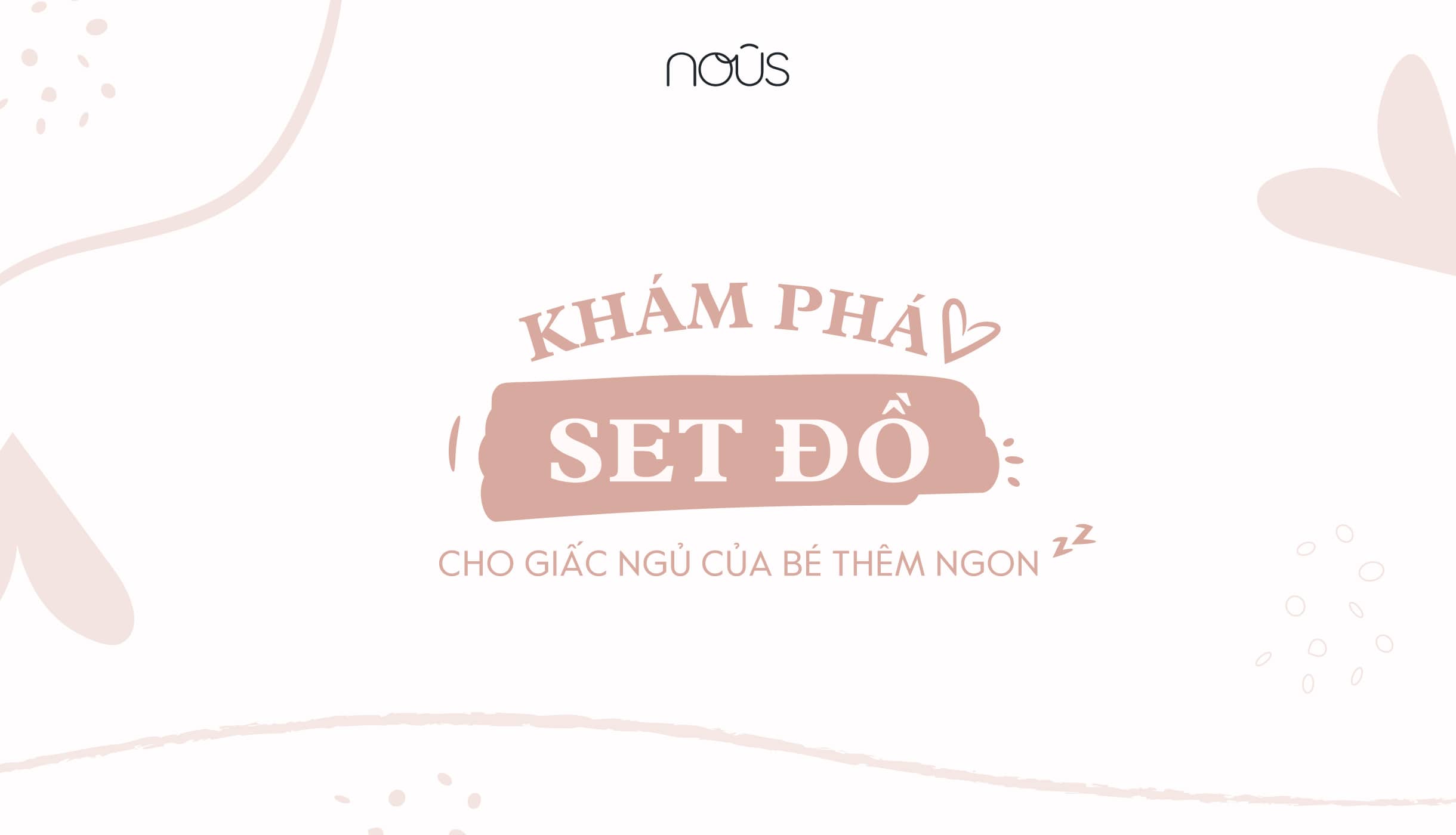 Trọn bộ sơ sinh Nous Newborn cho giấc ngủ bé thêm ngon Trọn bộ sơ sinh Nous Newborn cho giấc ngủ bé thêm ngon