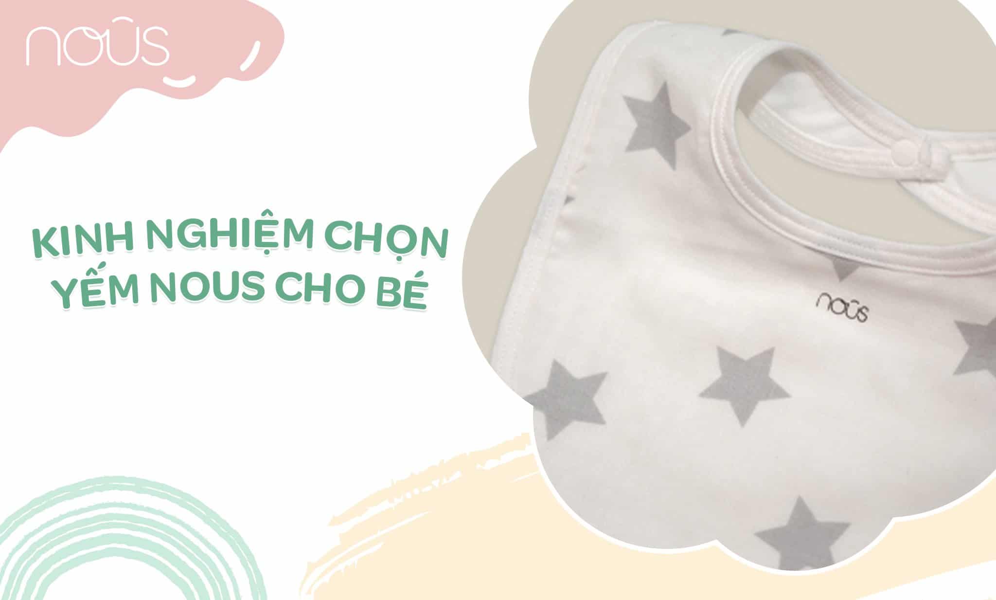 Bỏ túi kinh nghiệm chọn yếm Nous cho bé cực hay Bỏ túi kinh nghiệm chọn yếm Nous cho bé cực hay