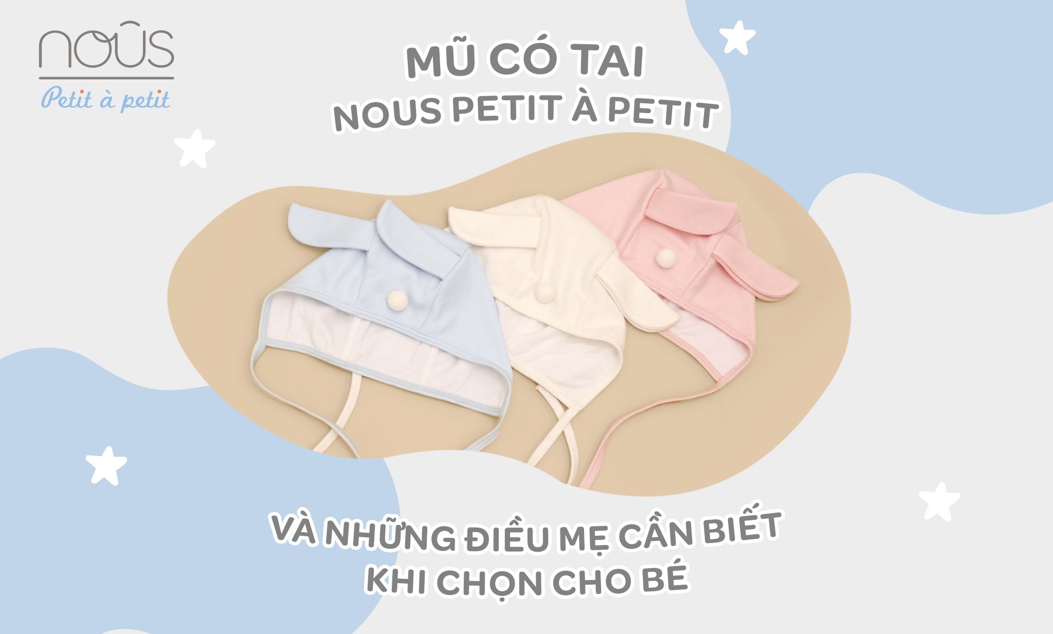 Set mũ có tai Nous Petit à Petit và những điều mẹ cần biết khi chọn cho bé Set mũ có tai Nous Petit à Petit và những điều mẹ cần biết khi chọn cho bé