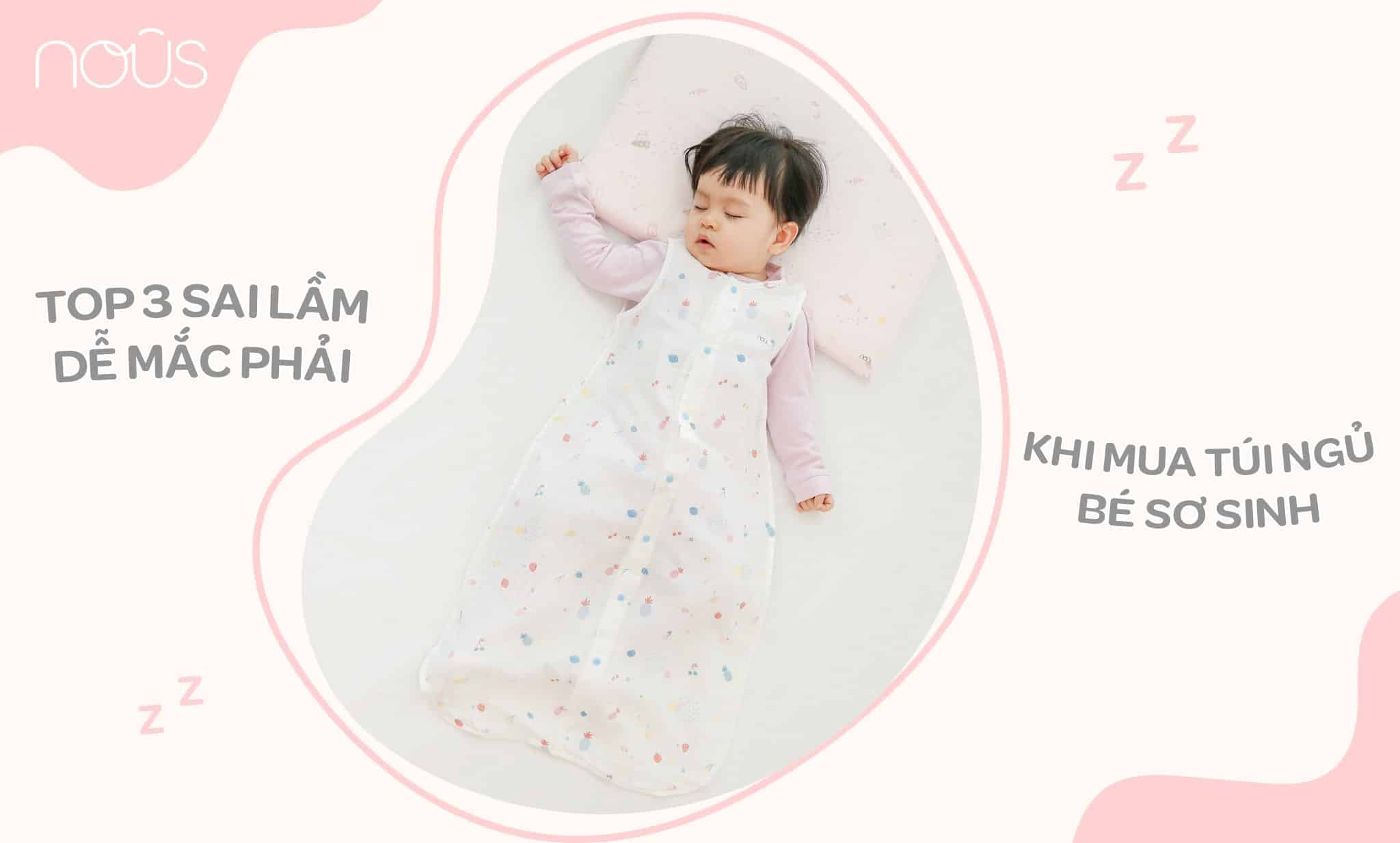 Top 3 sai lầm khi mẹ chọn mua túi ngủ bé sơ sinh Top 3 sai lầm khi mẹ chọn mua túi ngủ bé sơ sinh