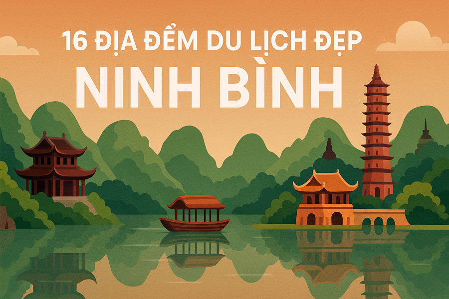 16 Địa Điểm Du Lịch Ninh Bình Đẹp Xứng Danh Tiên Cảnh