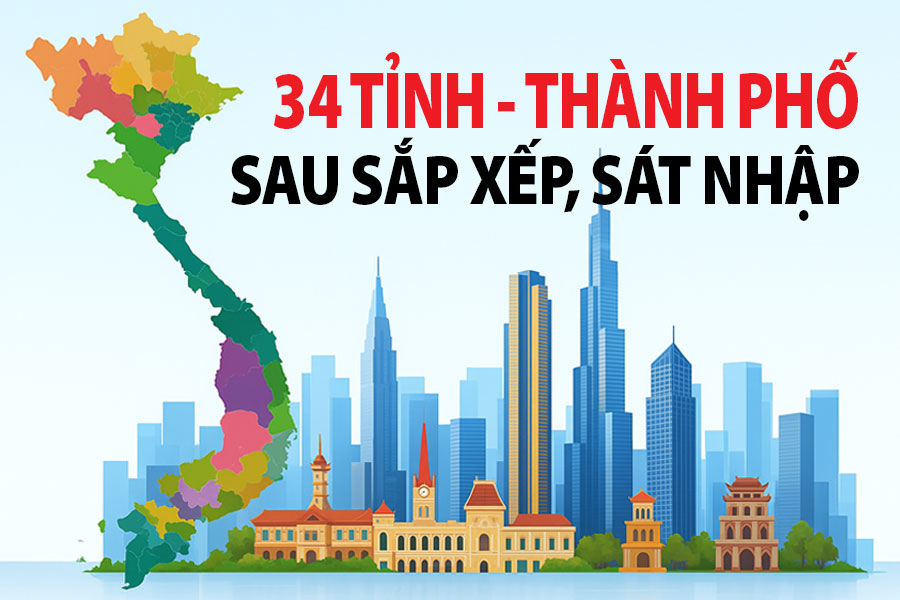Việt Nam chính thức có 34 tỉnh, thành phố trực thuộc trung ương từ năm 2025