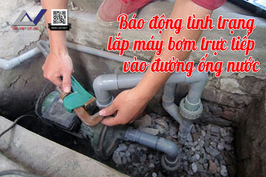Báo động tình trạng lắp máy bơm trực tiếp vào đường ống nước