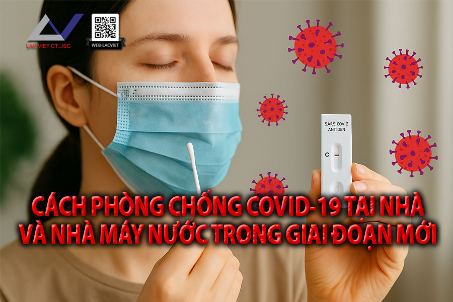 Cách Phòng Chống COVID-19 Tại Nhà Và Nhà Máy Nước Trong Giai Đoạn Mới