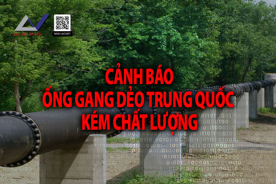 Cảnh Báo Về Ống Gang Dẻo Trung Quốc Kém Chất Lượng