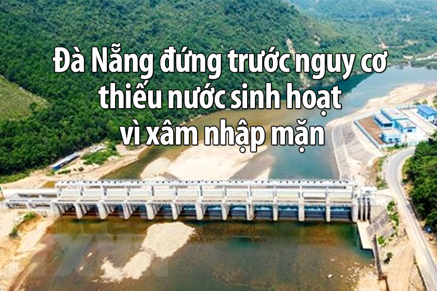 Đà Nẵng đứng trước nguy cơ thiếu nước sinh hoạt vì xâm nhập mặn
