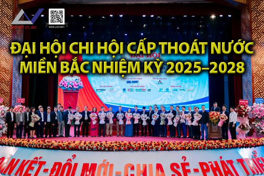 Đại hội Chi hội Cấp Thoát nước Miền Bắc nhiệm kỳ 2025–2028