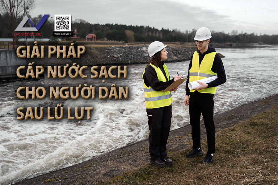 Các Giải Pháp Cấp Nước Sạch Nhanh Chóng Cho Người Dân Sau Lũ Lụt