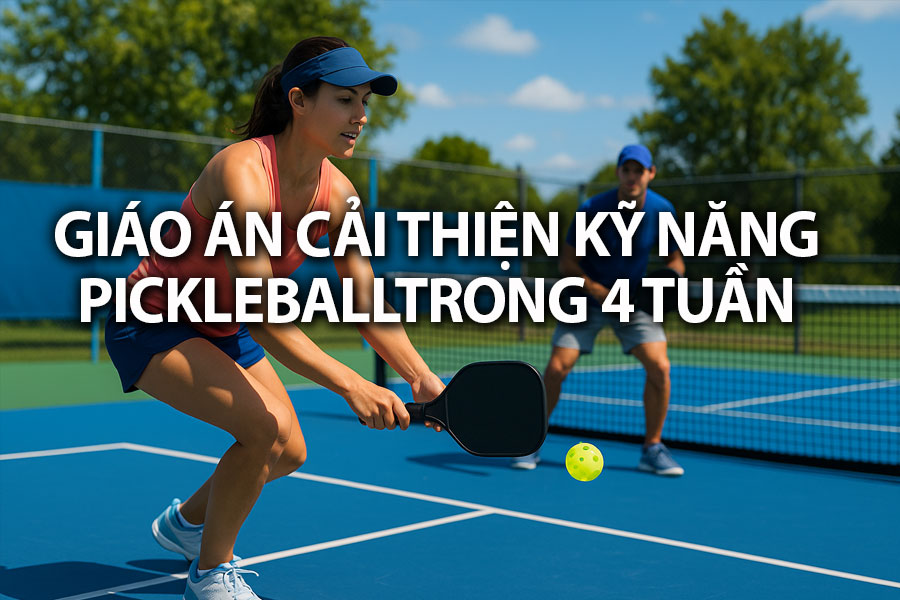 Giáo Án Cải Thiện Kỹ Năng Pickleball Trong 4 Tuần