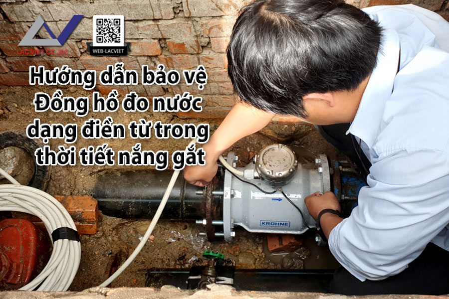 Hướng dẫn bảo vệ Đồng hồ đo nước dạng điện từ trong thời tiết nắng gắt