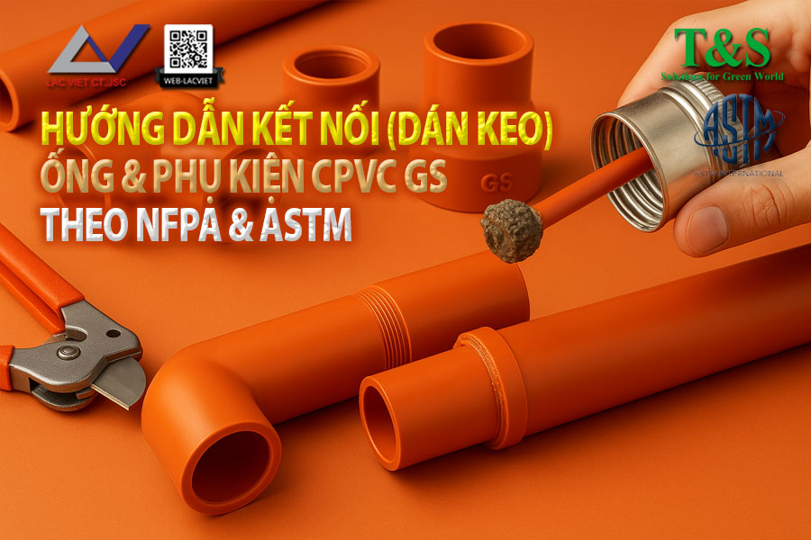 Hướng dẫn kết nối (dán keo) và lắp đặt ống CPVC theo chuẩn NFPA & ASTM