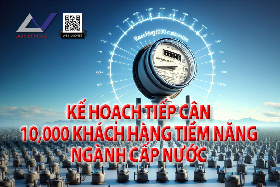 Kế hoạch tiếp cận 10,000 khách hàng tiềm năng ngành cấp nước