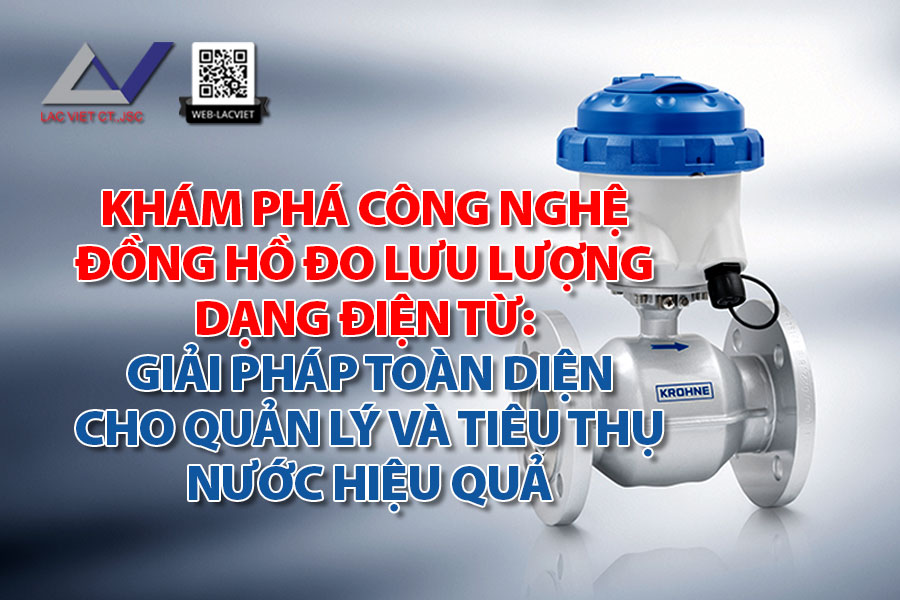 Khám Phá Công Nghệ Đồng Hồ Đo Lưu Lượng Dạng Điện Từ: Giải Pháp Toàn Diện Cho Quản Lý và Tiêu Thụ Nước Hiệu Quả