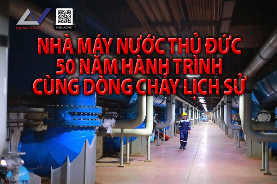 Nhà máy nước Thủ Đức: 50 năm hành trình cùng dòng chảy lịch sử