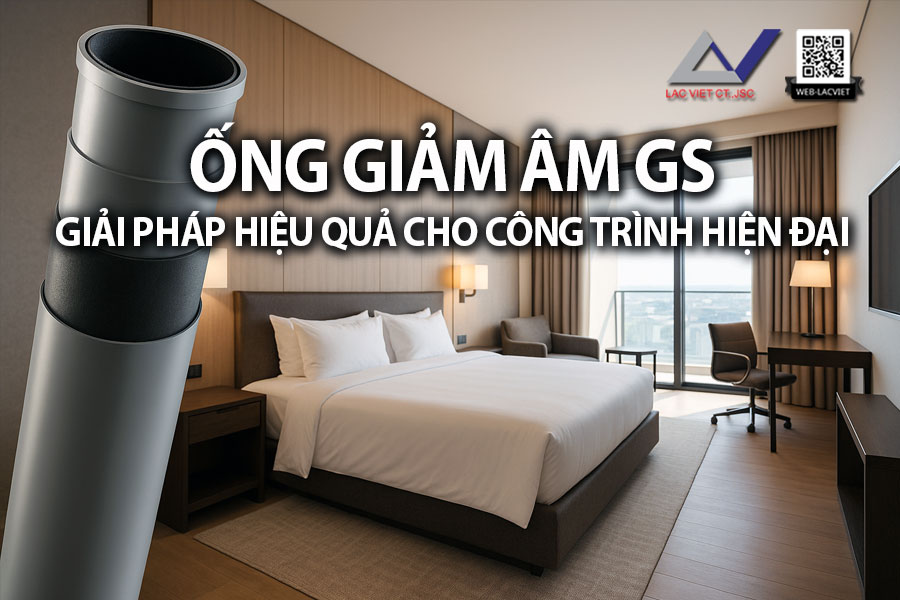 Ống Giảm Âm GS – Giải Pháp Hiệu Quả Cho Công Trình Hiện Đại