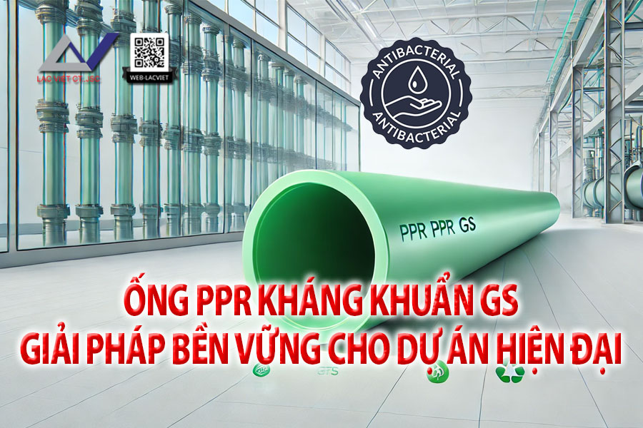 Ống PPr kháng khuẩn GS – Giải pháp bền vững cho dự án hiện đại