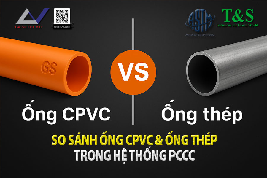 So sánh ống CPVC và ống thép trong hệ thống PCCC